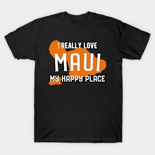 I Really Love Maui. My Happy Place T-Shirt